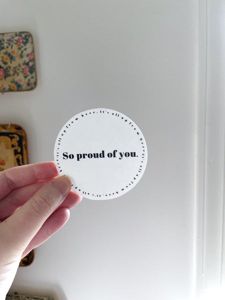 PROUD OF YOU - Up From Here 3” Sticker