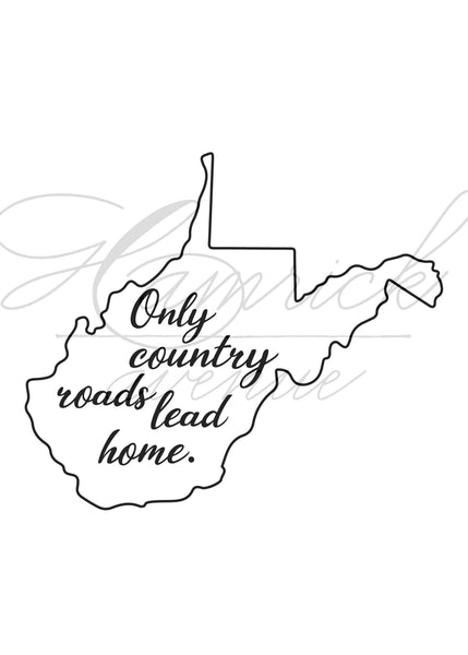 Only Country Roads Lead Home West Virginia Digital Printable | 5x7" and 8x10"