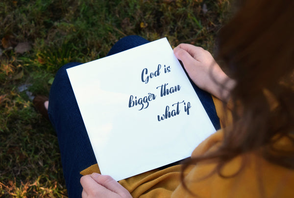 God Is Bigger Than What If Print | 5x7" or 8x10"