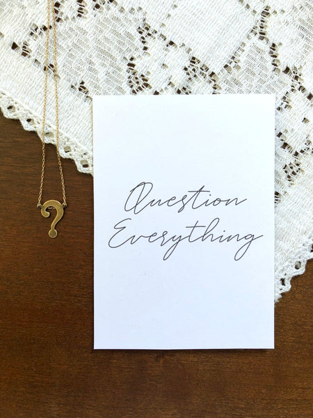 Question Everything Necklace & Print