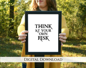 Think At Your Own Risk Digital Printable | 5x7" and 8x10"