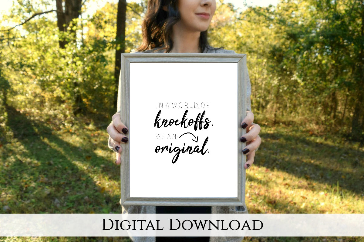 Be an Original Digital Printable | 5x7" and 8x10"