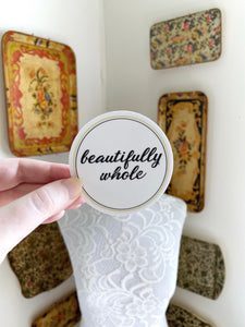 BEAUTIFULLY WHOLE 3” Sticker