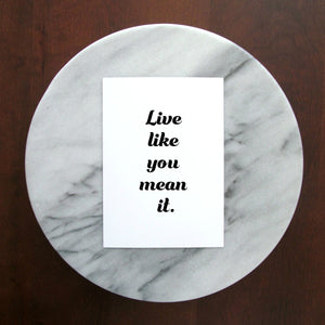 Live Like You Mean It Print | 5x7" or 8x10"