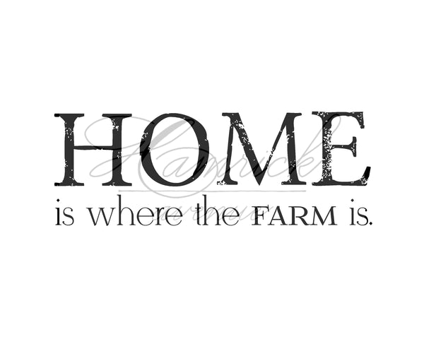 Home is Where the Farm Is Rustic Print | 5x7" or 8x10"