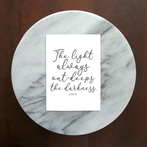 Light Out-Deeps the Darkness John 1:5 Print | 5x7" or 8x10"
