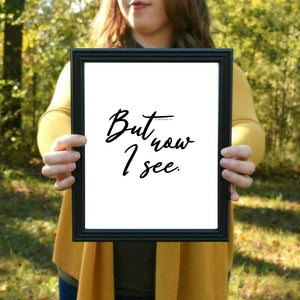 But Now I See Psalm 146:8 Print | 5x7" or 8x10"